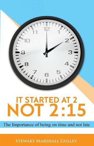 Cover image for It Started at 2, Not 2: 15: The Importance of Being on Time and Not Late