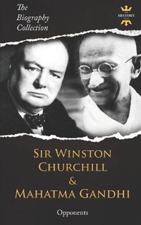 Cover image for Sir Winston Churchill & Mahatma Gandhi: Opponents. The Biography Collection