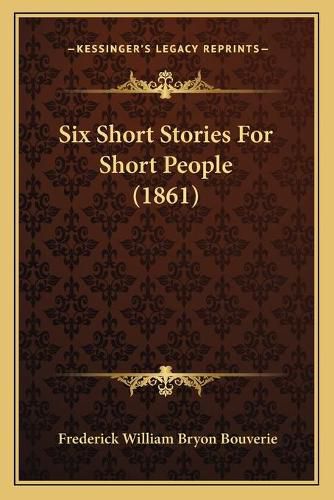 Six Short Stories for Short People (1861)