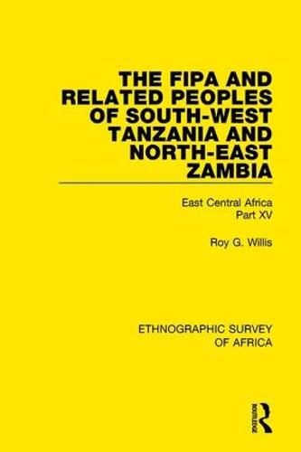 Cover image for The Fipa and Related Peoples of South-West Tanzania and North-East Zambia: East Central Africa Part XV