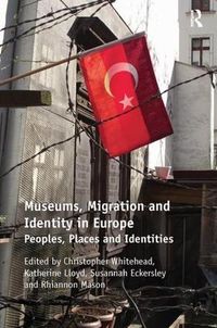 Cover image for Museums, Migration and Identity in Europe: Peoples, Places and Identities