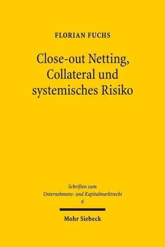 Cover image for Close-out Netting, Collateral und systemisches Risiko: Rechtsansatze zur Minderung der Systemgefahr im ausserboerslichen Derivatehandel