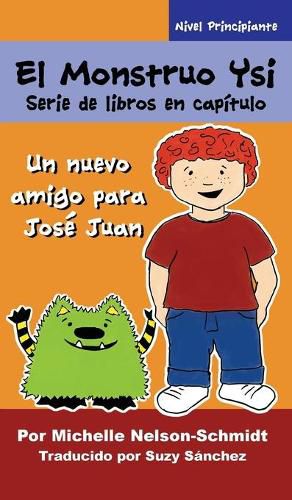 Cover image for El Monstruo Ysi Serie de libros en capitulo: Un nuevo amigo para Jose Juan