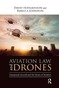 Cover image for Aviation Law and Drones: Unmanned Aircraft and the Future of Aviation