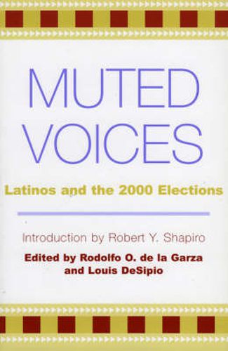 Muted Voices: Latinos and the 2000 Elections