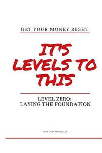 Cover image for Get Your Money Right: Level Zero: Laying the Foundation