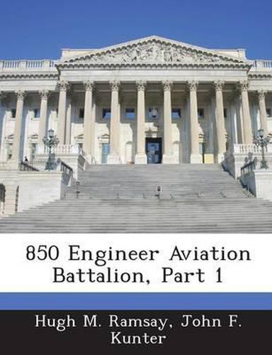 Cover image for 850 Engineer Aviation Battalion, Part 1