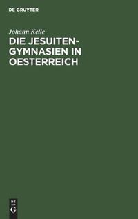 Cover image for Die Jesuiten-Gymnasien in Oesterreich