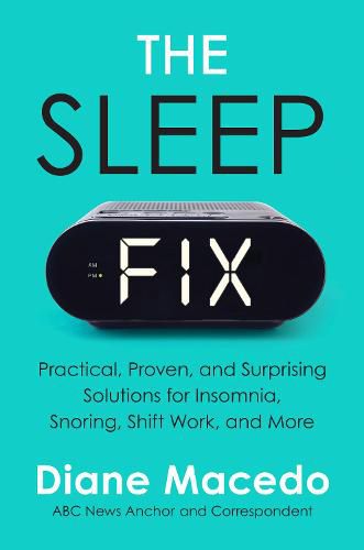 Cover image for The Sleep Fix: Practical, Proven, and Surprising Solutions for Insomnia, Snoring, Shift Work, and More