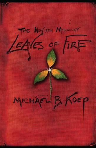 Cover image for Leaves of Fire: Part Two of the Newirth Mythology