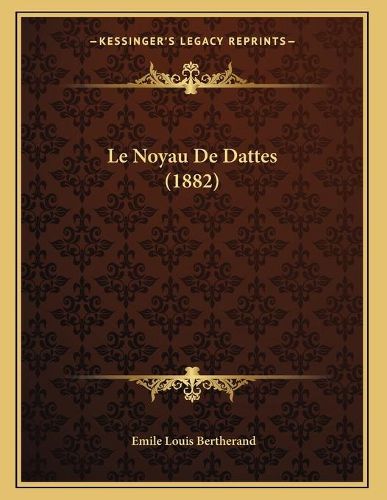 Cover image for Le Noyau de Dattes (1882)