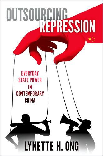 Cover image for Outsourcing Repression: Everyday State Power in Contemporary China