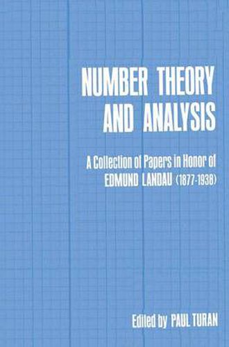 Cover image for Number Theory and Analysis: A Collection of Papers in Honor of Edmund Landau (1877-1938)