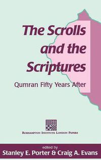 Cover image for The Scrolls and the Scriptures: Qumran Fifty Years After