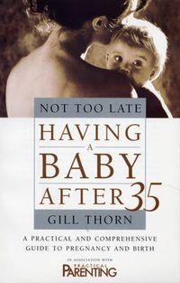 Cover image for Not Too Late: Having a Baby After 35
