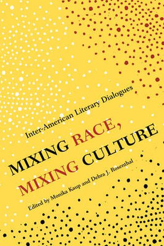 Cover image for Mixing Race, Mixing Culture: Inter-American Literary Dialogues