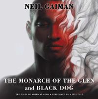 Cover image for The Monarch of the Glen and Black Dog Vinyl Edition + MP3: Two Tales of American Gods