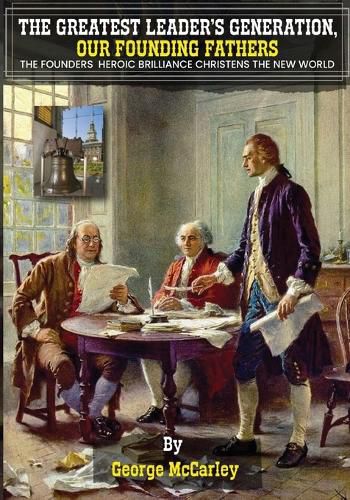 Cover image for The Greatest Leaders' Generation, Our Founding Fathers