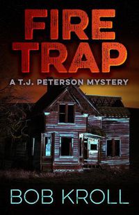 Cover image for Fire Trap: A T.J. Peterson Mystery