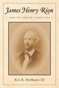 Cover image for James Henry Rion: Son of South Carolina