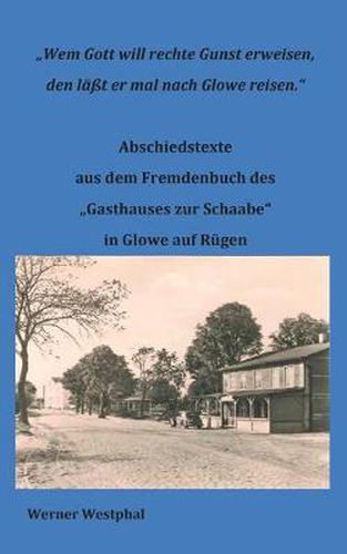 Cover image for Wem Gott will rechte Gunst erweisen, den lasst er mal nach Glowe reisen.: Abschiedstexte aus dem Fremdenbuch des Gasthauses zur Schaabe in Glowe auf Rugen.