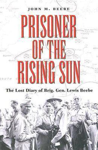 Prisoner of the Rising Sun: The Lost Diary of Brig. Gen. Lewis Beebe