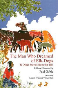 Cover image for The Man Who Dreamed of Elk Dogs: & Other Stories from Tipi