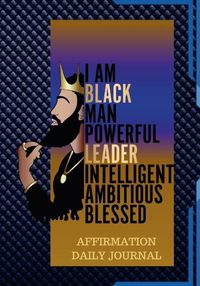 Cover image for The Black Man Powerful Affirmation Daily Journal
