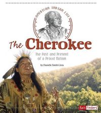 Cover image for The Cherokee: The Past and Present of a Proud Nation