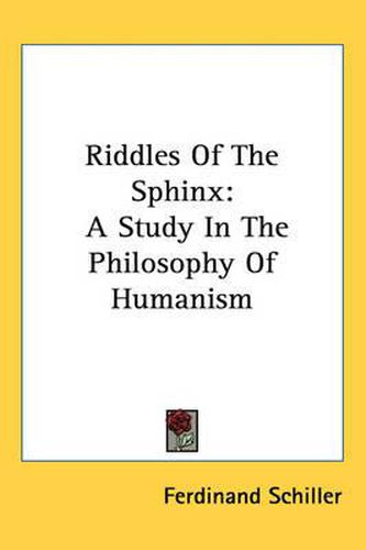 Cover image for Riddles of the Sphinx: A Study in the Philosophy of Humanism