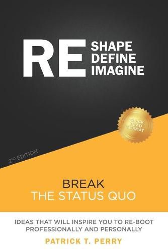 Cover image for Re-Shape Re-Define Re-Imagine: Break The Status Quo