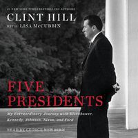 Cover image for Five Presidents: My Extraordinary Journey with Eisenhower, Kennedy, Johnson, Nixon, and Ford