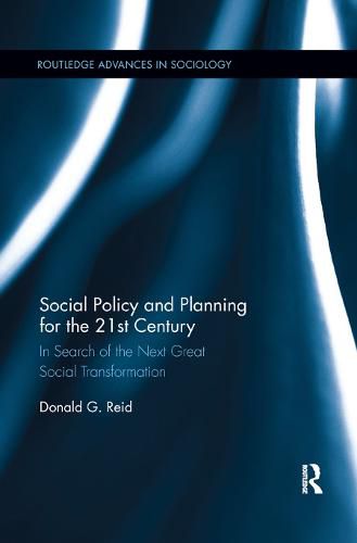 Cover image for Social Policy and Planning for the 21st Century: In Search of the Next Great Social Transformation