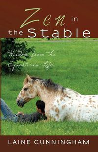 Cover image for Zen in the Stable: Wisdom from the Equestrian Life