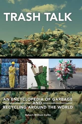 Cover image for Trash Talk: An Encyclopedia of Garbage and Recycling around the World