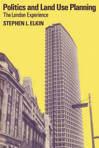 Cover image for Politics and Land Use Planning: The London Experience