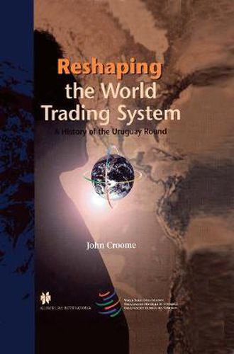 Cover image for Reshaping the World Trading System: A History of the Uruguay Round