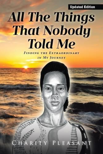 Cover image for All the Things That Nobody Told Me: Finding the Extraordinary in My Journey