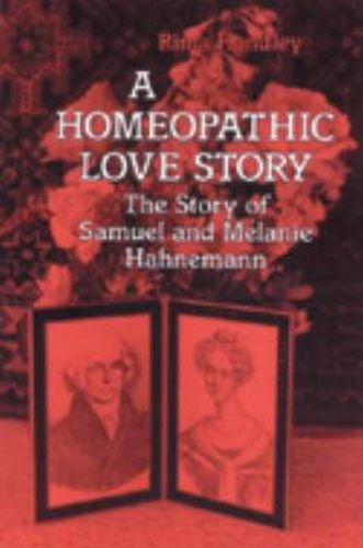 A Homeopathic Love Story: Story of Samuel and Melanie Hahnemann