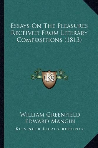 Essays on the Pleasures Received from Literary Compositions (1813)