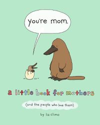 Cover image for You're Mom: A Little Book for Mothers (and the People Who Love Them)