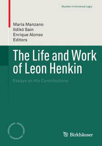 Cover image for The Life and Work of Leon Henkin: Essays on His Contributions