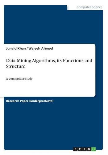Cover image for Data Mining Algorithms, its Functions and Structure: A comparitive study