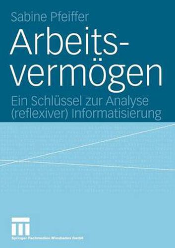 Cover image for Arbeitsvermoegen: Ein Schlussel Zur Analyse (Reflexiver) Informatisierung