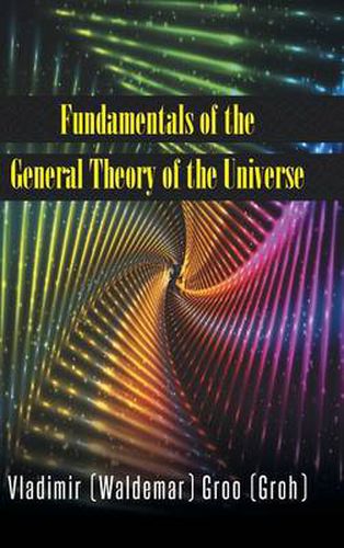 Cover image for Fundamentals of the General Theory of the Universe