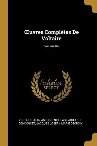 Cover image for OEuvres Completes De Voltaire; Volume 84