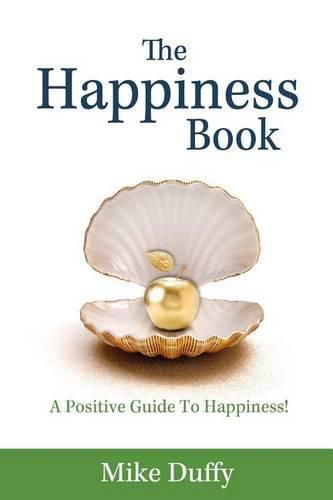 Cover image for The Happiness Book: A Positive Guide To Happiness!