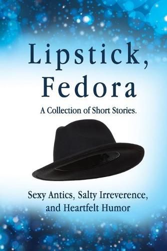 Cover image for Lipstick, Fedora: A Collection of Short Stories