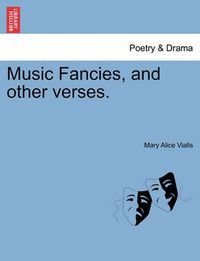 Cover image for Music Fancies, and Other Verses.