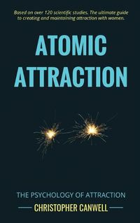 Cover image for Atomic Attraction: The Psychology of Attraction